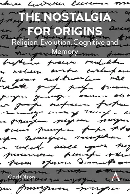 Az eredet iránti nosztalgia: Vallás, evolúció, megismerés és emlékezet - The Nostalgia for Origins: Religion, Evolution, Cognition and Memory