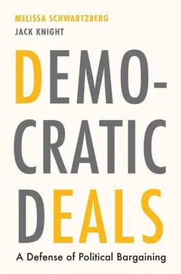 Demokratikus alkuk: A politikai alkudozás védelme - Democratic Deals: A Defense of Political Bargaining