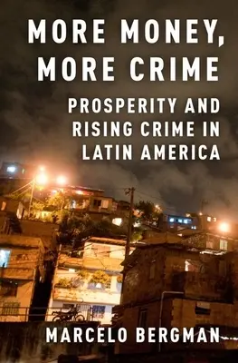Více peněz, více zločinu: Prosperita a rostoucí kriminalita v Latinské Americe - More Money, More Crime: Prosperity and Rising Crime in Latin America