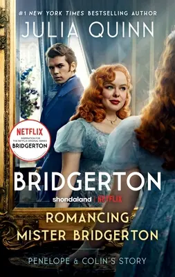 Romancing Mister Bridgerton [Tv Tie-In]: Penelope és Colin története, a Bridgerton harmadik évadának ihletője - Romancing Mister Bridgerton [Tv Tie-In]: Penelope & Colin's Story, the Inspiration for Bridgerton Season Three