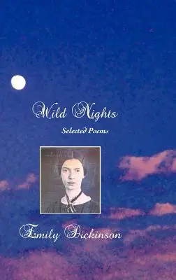 Vad éjszakák: Válogatott versek - Wild Nights: Selected Poems