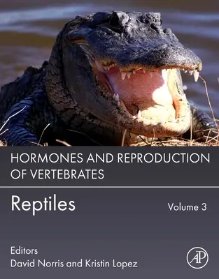 Hormonok és a gerincesek szaporodása, 3. kötet: Hüllők - Hormones and Reproduction of Vertebrates, Volume 3: Reptiles