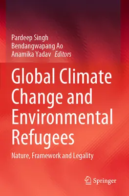 Globális éghajlatváltozás és környezeti menekültek: Természet, keret és jogszerűség - Global Climate Change and Environmental Refugees: Nature, Framework and Legality