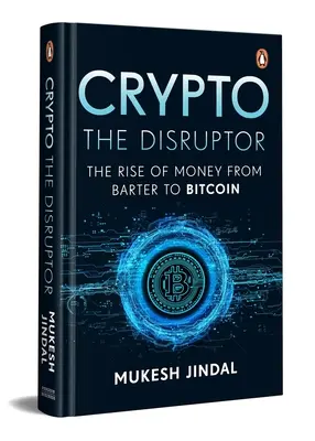 Crypto the Disruptor: A pénz felemelkedése a bartertől a Bitcoinig - Crypto the Disruptor: Rise of Money from Barter to Bitcoin