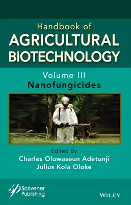 A mezőgazdasági biotechnológia kézikönyve, 3. kötet: Nanofungicidek - Handbook of Agricultural Biotechnology, Volume 3: Nanofungicides