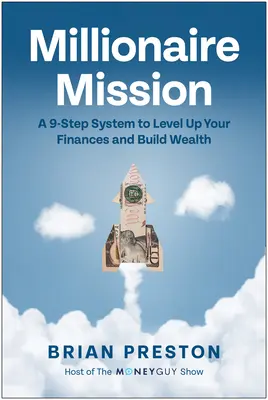 Milliomos küldetés: A 9 lépéses rendszer a pénzügyek szintre emeléséhez és a gazdagság építéséhez - Millionaire Mission: A 9-Step System to Level Up Your Finances and Build Wealth