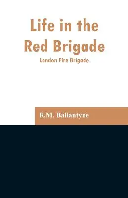 Élet a Vörös Brigádban: A londoni tűzoltóság - Life in the Red Brigade: London Fire Brigade