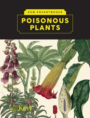 Kew Pocketbooks: Méregdrága növények - Kew Pocketbooks: Poisonous Plants