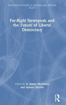 A szélsőjobboldali újbeszél és a liberális demokrácia jövője - Far-Right Newspeak and the Future of Liberal Democracy