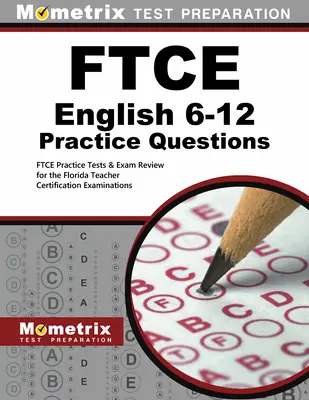 FTCE angol 6-12 gyakorlati kérdések: FTCE Practice Tests & Exam Review for the Florida Teacher Certification Examinations: FTCE Practice Tests & Exam Review for the Florida Teacher Certification Examinations - FTCE English 6-12 Practice Questions: FTCE Practice Tests & Exam Review for the Florida Teacher Certification Examinations