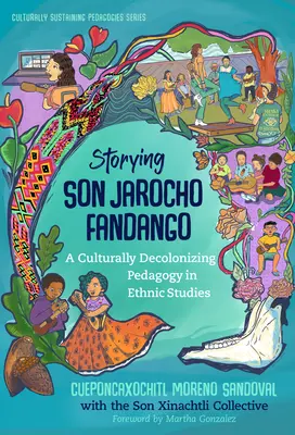 Történetírás Son Jarocho Fandango: A kulturálisan dekolonizáló pedagógia az etnikai tanulmányokban - Storying Son Jarocho Fandango: A Culturally Decolonizing Pedagogy in Ethnic Studies
