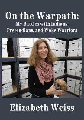 A hadiösvényen: Harcaim indiánokkal, pretendiekkel és éber harcosokkal - On the Warpath: My Battles with Indians, Pretendians, and Woke Warriors