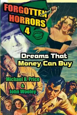 Elfelejtett borzalmak 4: Álmok, amelyeket pénzért lehet megvenni - Forgotten Horrors 4: Dreams That Money Can Buy