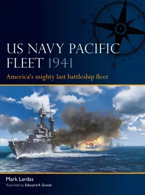 US Navy Pacific Fleet 1941: Amerika hatalmas utolsó csatahajóflottája - US Navy Pacific Fleet 1941: America's Mighty Last Battleship Fleet