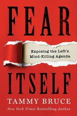 A félelem maga: A baloldal tudatgyilkos programjának leleplezése - Fear Itself: Exposing the Left's Mind-Killing Agenda