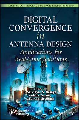Digitális konvergencia az antennatervezésben: Alkalmazások a valós idejű megoldásokhoz - Digital Convergence in Antenna Design: Applications for Real-Time Solutions