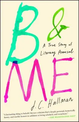 B & Me: Egy igaz történet az irodalmi izgalomról - B & Me: A True Story of Literary Arousal