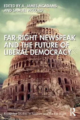 A szélsőjobboldali újságírás és a liberális demokrácia jövője - Far-Right Newspeak and the Future of Liberal Democracy