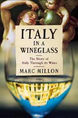 Olaszország egy borospohárban: Olaszország története borain keresztül - Italy in a Wineglass: The Story of Italy Through Its Wines