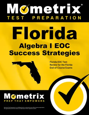 Florida Algebra I Eoc Success Strategies Study Guide: Florida Eoc Test Review for the Florida End-Of-Course Exams: Florida Eoc Test Review for the Florida End-Of-Course Exams - Florida Algebra I Eoc Success Strategies Study Guide: Florida Eoc Test Review for the Florida End-Of-Course Exams