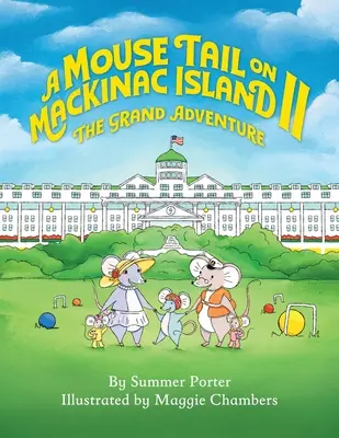 Egy egérfarok Mackinac-szigeten - 2. könyv: A nagy kaland - A Mouse Tail on Mackinac Island - Book 2: The Grand Adventure