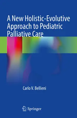 A gyermekgyógyászati palliatív ellátás új holisztikus-volutív megközelítése - A New Holistic-Evolutive Approach to Pediatric Palliative Care