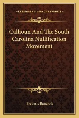 Calhoun és a dél-karolinai semmisségi mozgalom - Calhoun And The South Carolina Nullification Movement