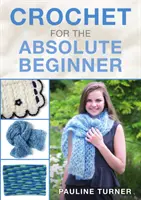 Horgolás az abszolút kezdőknek - Crochet for the Absolute Beginner