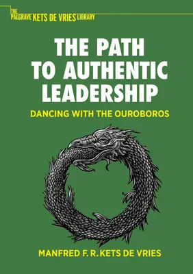 Az út a hiteles vezetéshez: Tánc az Ouroborosszal - The Path to Authentic Leadership: Dancing with the Ouroboros