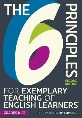 Az angolul tanulók példamutató tanításának 6 alapelve K-12. évfolyamon, második kiadás - The 6 Principles for Exemplary Teaching of English Learners(r) Grades K-12, Second Edition