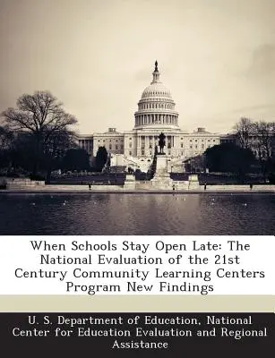 Amikor az iskolák sokáig nyitva maradnak: A 21. századi közösségi tanulási központok program országos értékelése Új eredmények - When Schools Stay Open Late: The National Evaluation of the 21st Century Community Learning Centers Program New Findings