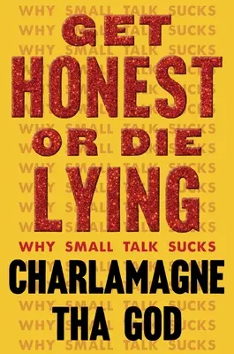 Get Honest or Die Lying Lying: Why Small Talk Sucks - Get Honest or Die Lying: Why Small Talk Sucks