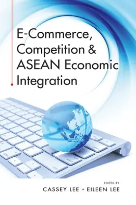 E-kereskedelem, verseny és ASEAN gazdasági integráció - E-Commerce, Competition & ASEAN Economic Integration