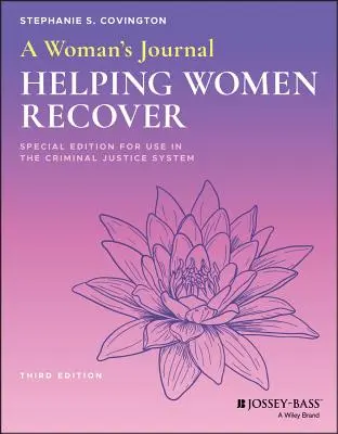 Egy nő naplója: Különkiadás a büntető igazságszolgáltatási rendszerben való használatra - A Woman's Journal: Helping Women Recover, Special Edition for Use in the Criminal Justice System