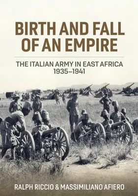 Egy birodalom születése és bukása: Az olasz hadsereg Kelet-Afrikában 1935-1941 - Birth and Fall of an Empire: The Italian Army in East Africa 1935-1941