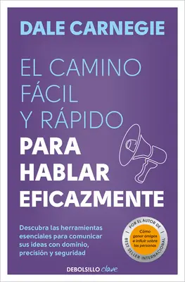 El Camino Fcil Y Rpido Para Hablar Eficazmente / A gyors és egyszerű út az eredményes beszédhez - El Camino Fcil Y Rpido Para Hablar Eficazmente / The Quick and Easy Way to Eff Ective Speaking