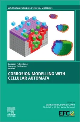 Korróziós modellezés cellás automatákkal: 71. kötet - Corrosion Modelling with Cellular Automata: Volume 71