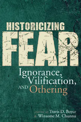 A félelem historizálása: tudatlanság, rágalmazás és másság - Historicizing Fear: Ignorance, Vilification, and Othering