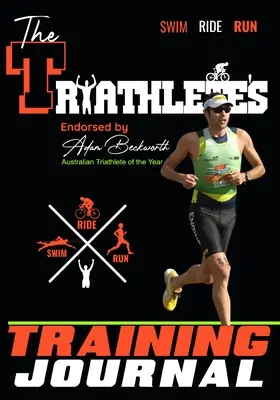 A triatlonista edzésnaplója: A tökéletes edzésforrás a nyomon követéshez, a fejlődéshez és az erősebb versenyzővé váláshoz - The Triathlete's Training Journal: The Perfect Training Resource to Track, Improve and Become a Stronger Race Competitor