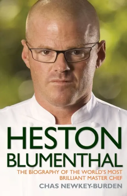 Heston Blumenthal - A világ legzseniálisabb mesterszakácsának életrajza - Heston Blumenthal - The Biography of the World's Most Brilliant Master Chef