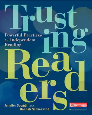 Bízva az olvasókban: Hatékony gyakorlatok az önálló olvasáshoz - Trusting Readers: Powerful Practices for Independent Reading