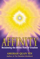 Affinity: A teremtés isteni áramlásának visszaszerzése - Affinity: Reclaiming the Divine Flow of Creation