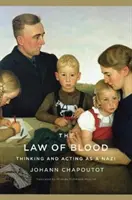 A vér törvénye: Náciként gondolkodni és cselekedni - The Law of Blood: Thinking and Acting as a Nazi