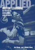 Alkalmazott motoros tanulás a testnevelésben és a sportban - Applied Motor Learning in Physical Education & Sports