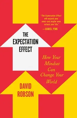 Az elvárás-hatás: Hogyan változtathatja meg a gondolkodásmódod a világodat? - The Expectation Effect: How Your Mindset Can Change Your World