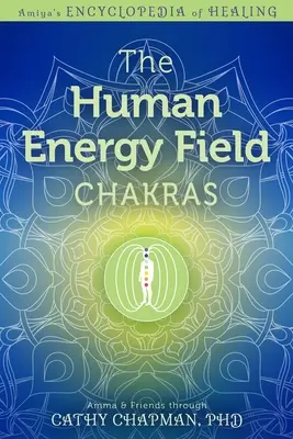 Az emberi energiamező - csakrák - The Human Energy Field - Chakras