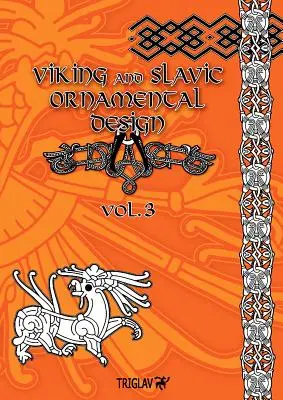 Viking és szláv díszítő minták: Volume 3 - Viking and Slavic Ornamental Designs: Volume 3