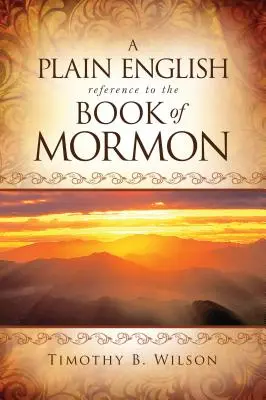 A Mormon könyvének egyszerű angol nyelvű ismertetője - A Plain English Reference to the Book of Mormon