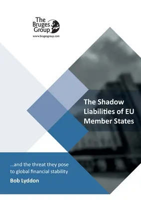 Az EU-tagállamok árnyékkötelezettségei és a globális pénzügyi stabilitásra jelentett veszélyük - The Shadow Liabilities Of EU Member States And The Threat They Pose To Global Financial Stability