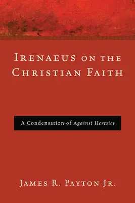 Iréneusz a keresztény hitről - Irenaeus on the Christian Faith